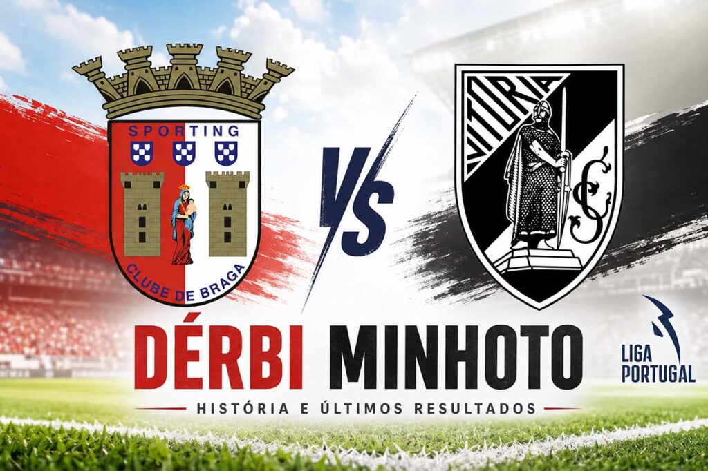 Braga Vitória confrontos no histórico dérbi minhoto